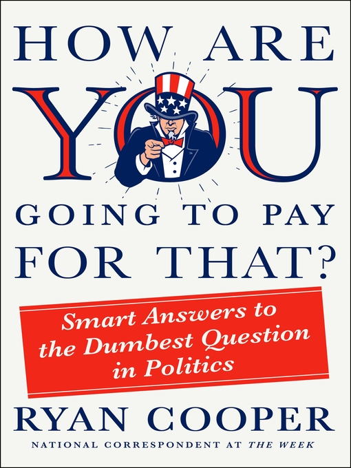 Title details for How Are You Going to Pay for That? by Ryan Cooper - Available
